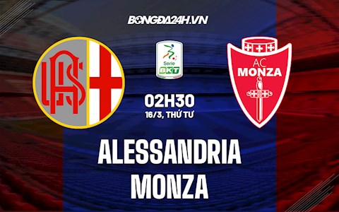 Nhận định,  Alessandria vs Monza 2h30 ngày 16/3 (Hạng 2 Italia 2021/22)