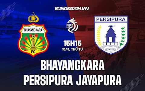 Nhận định Bhayangkara vs Persipura Jayapura 15h15 ngày 16/3 (VĐQG Indonesia 2021/22)