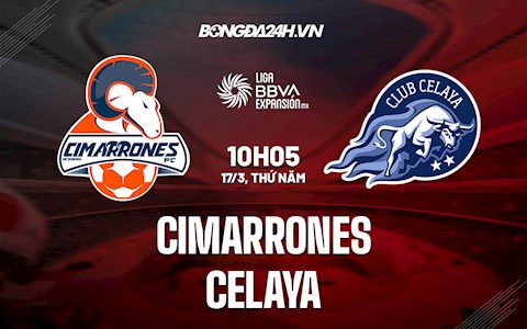 Nhận định,  Cimarrones vs Celaya 10h05 ngày 17/3 (Hạng 2 Mexico 2021/22)