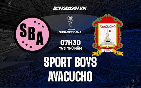 Nhận định Sport Boys vs Ayacucho 7h30 ngày 17/3 (Copa Sudamericana 2021/22)