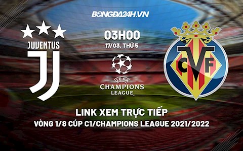 Link xem trực tiếp bóng đá Juventus vs Villarreal Cúp C1 2022 ở đâu?