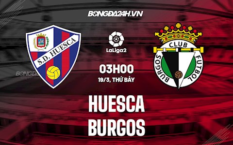 Nhận định Huesca vs Burgos 3h00 ngày 19/3 (Hạng 2 Tây Ban Nha 2021/22)