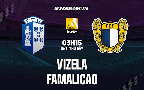Nhận định Vizela vs Famalicao 3h15 ngày 19/3 (VĐQG Bồ Đào Nha 2021/22)
