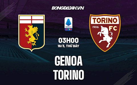 Nhận định,  Genoa vs Torino 3h00 ngày 19/3 (Serie A 2021/22)