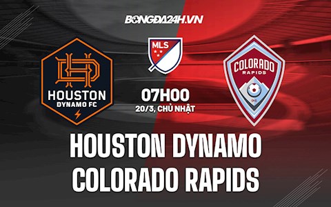 Nhận định Houston Dynamo vs Colorado Rapids 7h30 ngày 20/3 (Nhà Nghề Mỹ 2022)