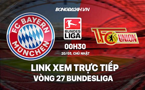 Link xem trực tiếp Bayern vs Union Berlin vòng 27 Bundesliga 2022 ở đâu?