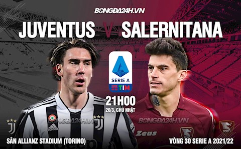 Nhận định bóng đá Juventus vs Salernitana 21h00 ngày 20/3 (Serie A 2021/22)