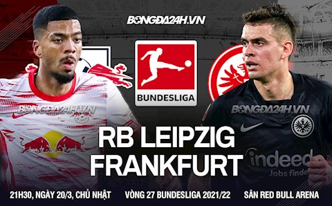 Nhận định, soi kèo Leipzig vs Frankfurt 21h30 ngày 20/3 (Bundesliga 2021/22)