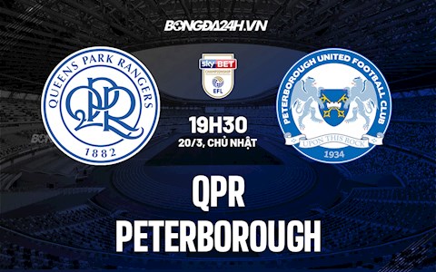 Nhận định QPR vs Peterborough 19h30 ngày 20/3 (Hạng Nhất Anh 2021/22)