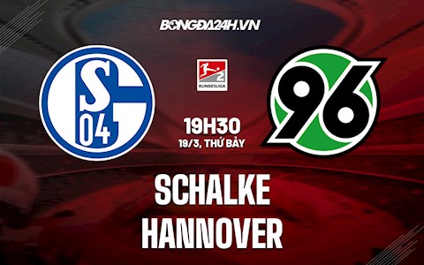 Nhận định,  Schalke vs Hannover 19h30 ngày 19/3 (Hạng 2 Đức 2021/22)
