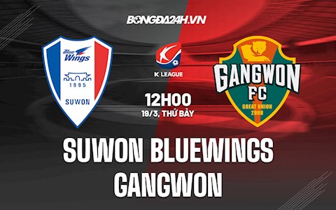 Nhận định Suwon Bluewings vs Gangwon 12h00 ngày 19/3 (VĐQG Hàn Quốc 2022)