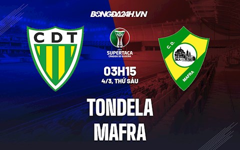 Nhận định,  Tondela vs Mafra 3h14 ngày 4/3 (Cúp QG Bồ Đào Nha 2021/22)