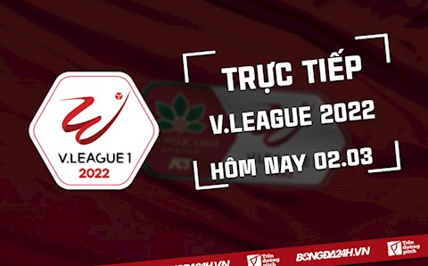 Trực tiếp V.League 2022 vòng 2 chiều nay 2/3 (Link xem VTV5, VTV6)