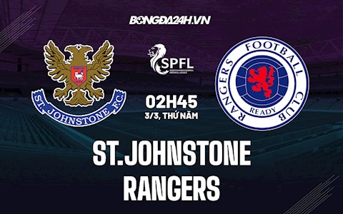 Nhận định bóng đá St.Johnstone vs Rangers 2h45 ngày 3/3 (VĐQG Scotland 2021/22)