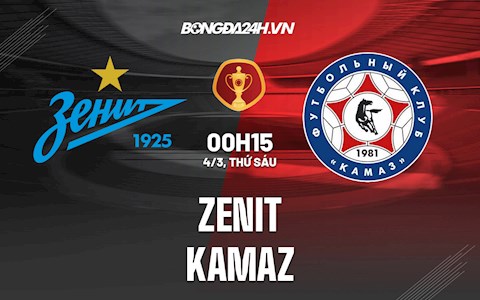Nhận định Zenit vs KamAZ 0h15 ngày 4/3 (Cúp QG Nga 2021/22)