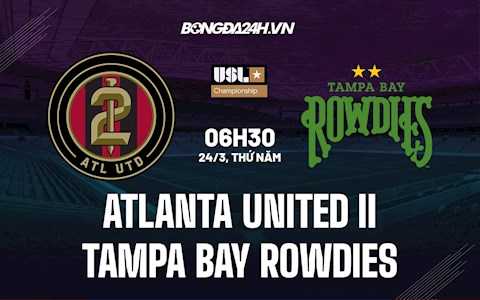 Nhận định Atlanta United II vs Tampa Bay Rowdies 6h30 ngày 24/3 (Hạng Nhất Mỹ 2022)