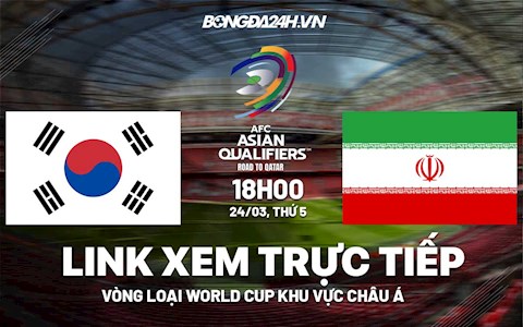 Link xem trực tiếp Hàn Quốc vs Iran VL World Cup 2022 hôm nay 24/3