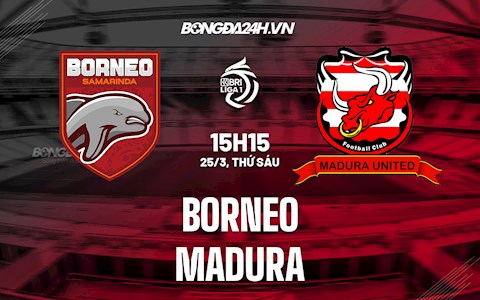 Nhận định,  Borneo vs Madura 15h15 ngày 25/3 (VĐQG Indonesia 2021/22)