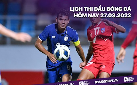 Lịch thi đấu bóng đá hôm nay 27/3/2022 mới nhất