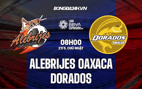 Nhận định Alebrijes Oaxaca vs Dorados 8h00 ngày 27/3 (Hạng 2 Mexico 2021/22)
