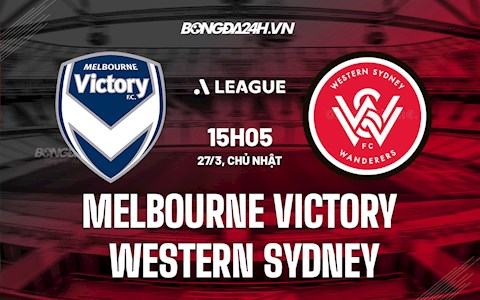 Nhận định Melbourne Victory vs Western Sydney 15h05 ngày 27/3 (VĐQG Australia 2021/22)