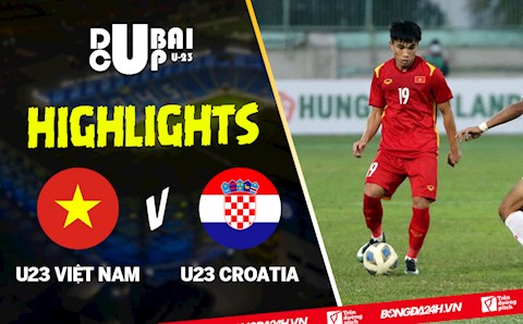 Video tổng hợp: U23 Việt Nam 0-1 U23 Croatia (Dubai Cup 2022)
