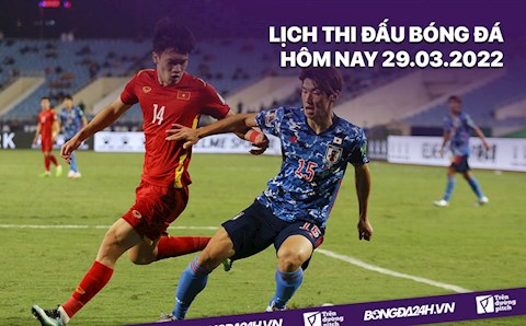 Lịch thi đấu bóng đá hôm nay 29/3: Việt Nam vs Nhật Bản