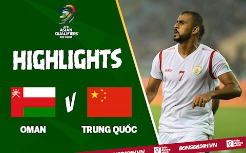 Video tổng hợp: Oman 2-0 Trung Quốc (vòng loại World Cup 2022)