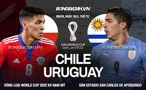 Nhận định, Chile vs Uruguay 6h30 ngày 30/3 (Vòng loại World Cup 2022)