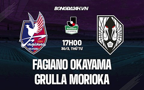 Nhận định Fagiano Okayama vs Grulla Morioka 17h00 ngày 30/3 (Hạng 2 Nhật Bản 2022)