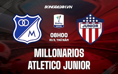 Nhận định Millonarios vs Atletico Junior 8h00 ngày 31/3 (VĐQG Colombia 2022)