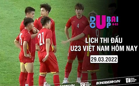 Lịch thi đấu U23 Việt Nam hôm nay 29/3/2022 mấy giờ đá? xem kênh nào?