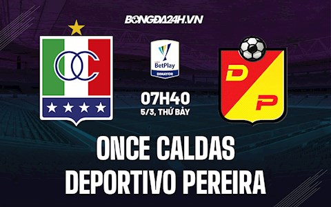 Nhận định Once Caldas vs Deportivo Pereira 7h40 ngày 5/3 (VĐQG Colombia 2022)