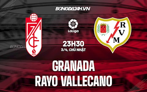 Nhận định,  Granada vs Vallecano 23h30 ngày 3/4 (La Liga 2021/22)