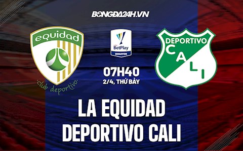 Nhận định, soi kèo La Equidad vs Deportivo Cali 7h40 ngày 2/4 (VĐQG Colombia 2022)