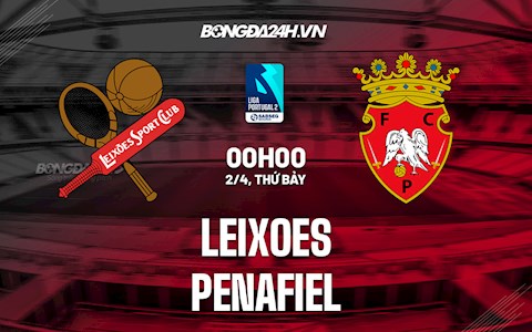 Nhận định Leixoes vs Penafiel 0h00 ngày 2/4 (Hạng 2 Bồ Đào Nha 2021/22)