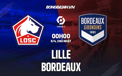 Nhận định bóng đá Lille vs Bordeaux 0h00 ngày 3/4 (Ligue 1 2021/22)