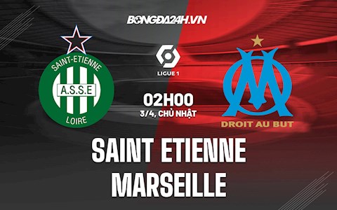 Nhận định,  Saint-Etienne vs Marseille 2h00 ngày 3/4 (Ligue 1 2021/22)