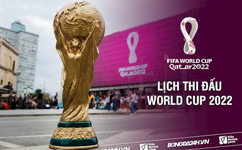 Lịch thi đấu, lịch trực tiếp VCK World Cup 2022