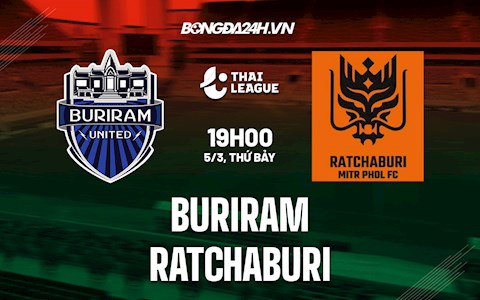Nhận định,  Buriram vs Ratchaburi 19h00 ngày 5/3 (VĐQG Thái Lan 2021/22)