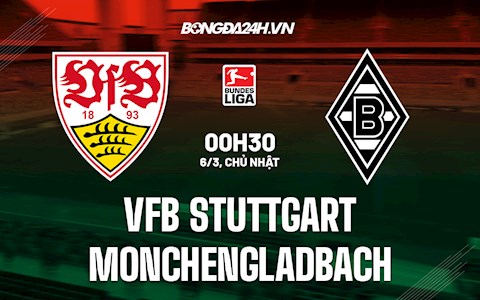 Nhận định,  Stuttgart vs Gladbach 0h30 ngày 6/3 (Bundesliga 2021/22)