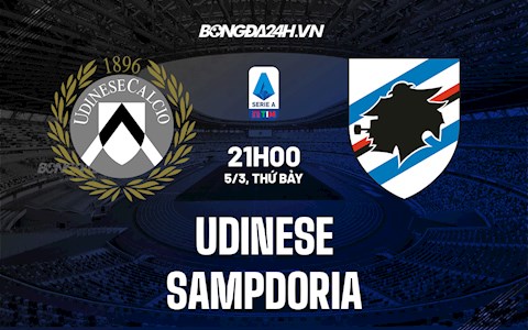 Nhận định,  Udinese vs Sampdoria 21h00 ngày 5/3 (Serie A 2021/22)