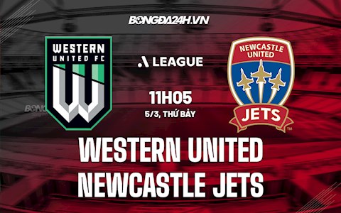 Nhận định Western United vs Newcastle Jets 11h05 ngày 5/3 (VĐQG Australia 2021/22)