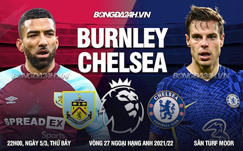 Nhận định Burnley vs Chelsea (22h00 ngày 5/3): Khi tâm trí nằm ngoài sân cỏ