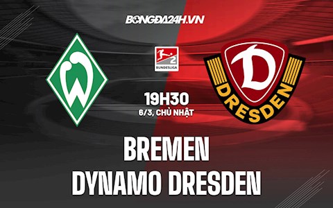 Nhận định Bremen vs Dynamo Dresden 19h30 ngày 6/3 (Hạng 2 Đức 2021/22)