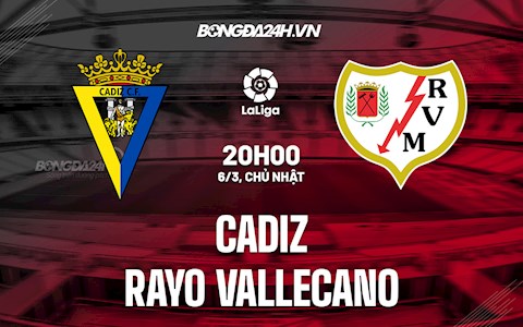 Nhận định,  Cadiz vs Vallecano 20h00 ngày 6/3 (La Liga 2021/22)