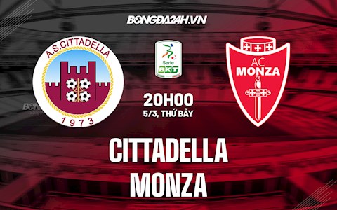 Nhận định bóng đá Cittadella vs Monza 20h00 ngày 5/3 (Hạng 2 Italia 2021/22)