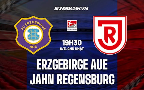 Nhận định Erzgebirge Aue vs Jahn Regensburg 19h30 ngày 6/3 (Hạng 2 Đức 2021/22)