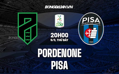 Nhận định,  Pordenone vs Pisa 20h00 ngày 5/3 (Hạng 2 Italia 2021/22)