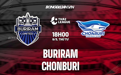Nhận định,  Buriram vs Chonburi 18h00 ngày 9/3 (VĐQG Thái Lan 2021/22)